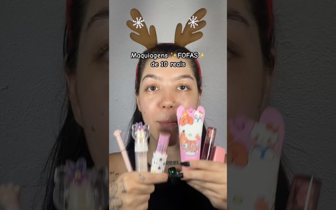 MAQUIAGENS FOFAS DE 10 REAIS